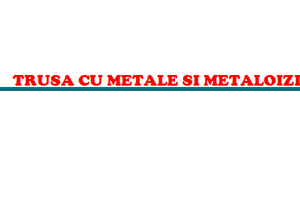 Trusa cu metale si metaloizi